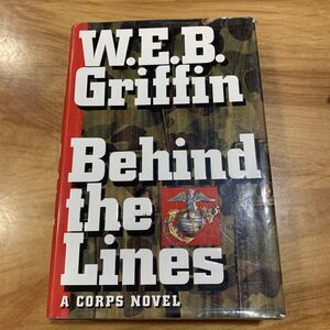 Behind the Lines: by W. E. B. Griffin, Hardback Book w/ DJ First Edition EUC